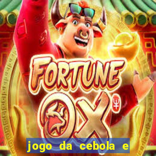 jogo da cebola e da berinjela